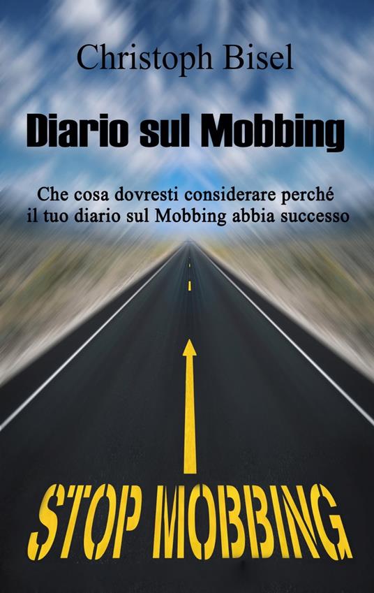 Diario sul Mobbing - Christoph Bisel - ebook