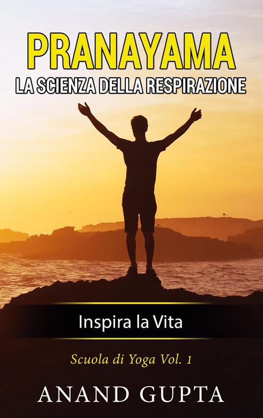 Pranayama: La Scienza della Respirazione - Anand Gupta - ebook