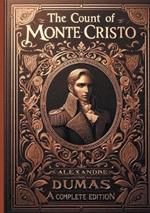 The Count of Monte Cristo (complete and unabridged edition): An epic of vengeance and redemption in 19th century Paris - A timeless masterpiece of French literature (complete and unabridged edition)