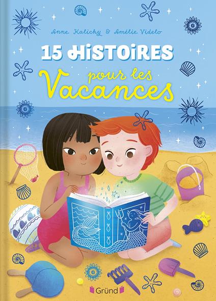 15 histoires pour les vacances - Anne Kalicky,Amélie Videlo - ebook