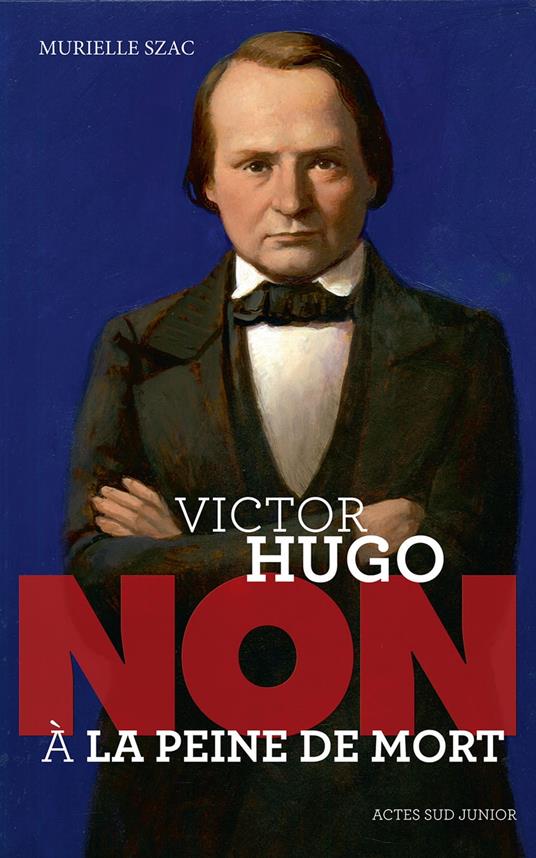 Victor Hugo : "Non à la peine de mort" - Murielle Szac - ebook