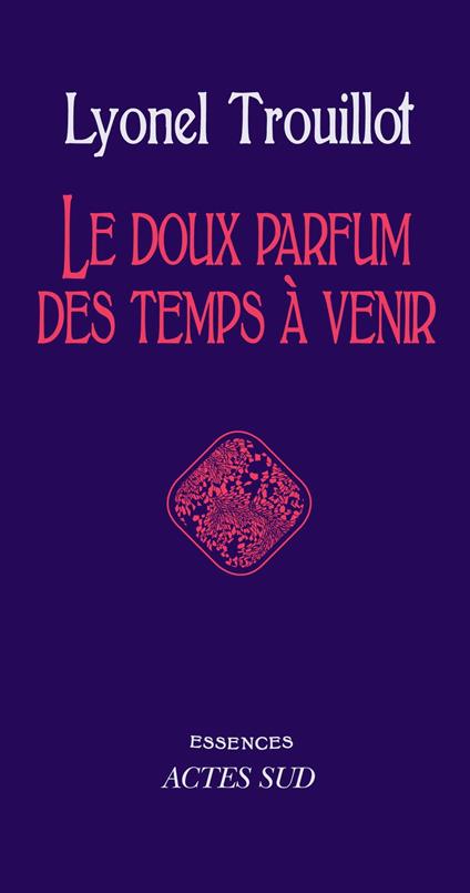 Le doux parfum des temps à venir