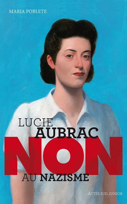 Lucie Aubrac : "Non au nazisme" - Maria Poblete - ebook