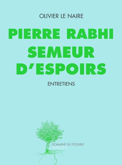 Pierre Rabhi semeur d'espoirs