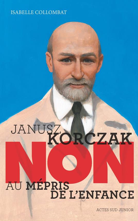 Janusz Korczak : "Non au mépris de l'enfance" - Isabelle Collombat - ebook