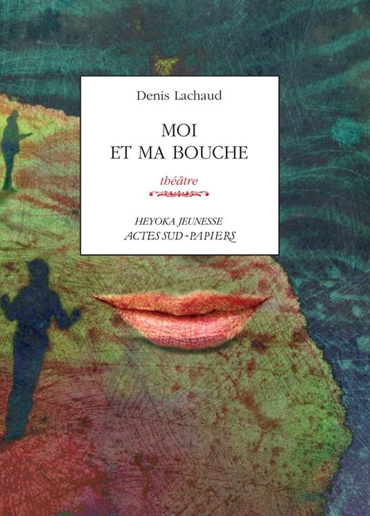 Moi et ma bouche - Denis Lachaud,Patrick Fontana - ebook