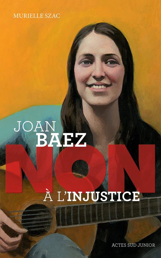 Joan Baez : "Non à l'injustice" - Murielle Szac,François Roca - ebook