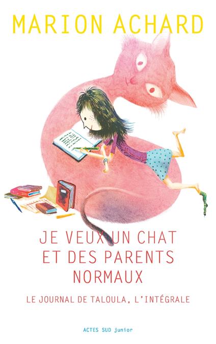 Je veux un chat et des parents normaux, Le journal de Taloula, l'intégrale - Marion Achard - ebook