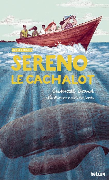 Sereno, le cachalot - Gwenaël David,François Sarano,Léa Roch - ebook