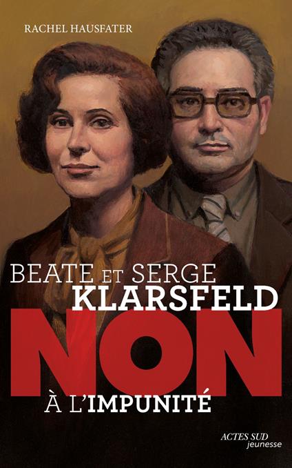 Beate et Serge Klarsfeld : "non à l'impunité" - Rachel Hausfater,Murielle Szac,François Roca - ebook