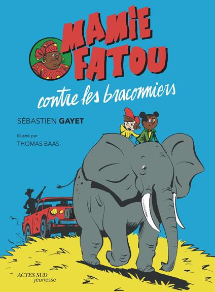 Mamie Fatou contre les braconniers - Sébastien Gayet,Thomas Baas - ebook