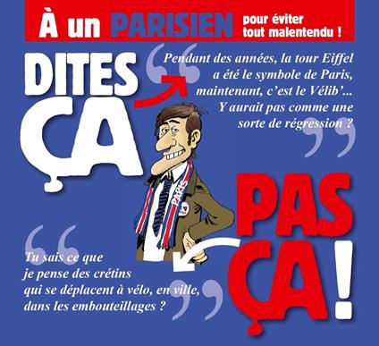 Dites ça. pas ça ! - À un Parisien