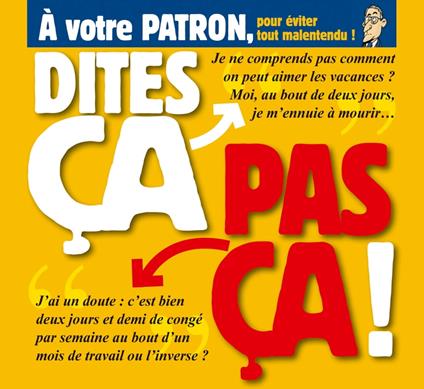 Dites ça. pas ça ! - À votre patron