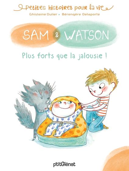 Sam & Watson, plus forts que la jalousie ! - Ghislaine Dulier,Bérengère Delaporte - ebook