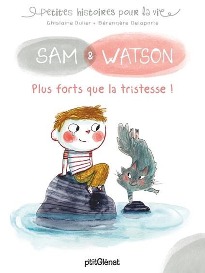 Sam & Watson, plus forts que la tristesse ! - Ghislaine Dulier,Bérengère Delaporte - ebook