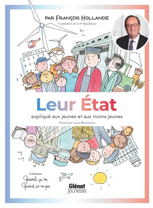 Quand ça va quand ça va pas - Leur Etat expliqué aux jeunes et aux moins jeunes - François HOLLANDE,Laure Monloubou - ebook