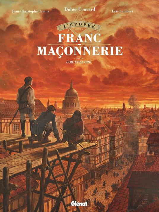 L'Épopée de la franc-maçonnerie - Tome 06