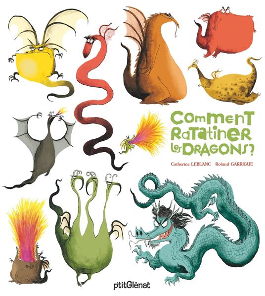 Comment ratatiner les dragons ? - Catherine Leblanc,Roland Garrigue - ebook