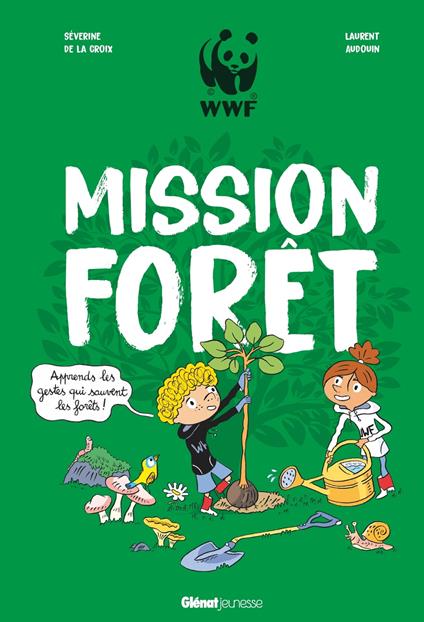 Mission forêt - Séverine de la Croix,Laurent Audouin - ebook
