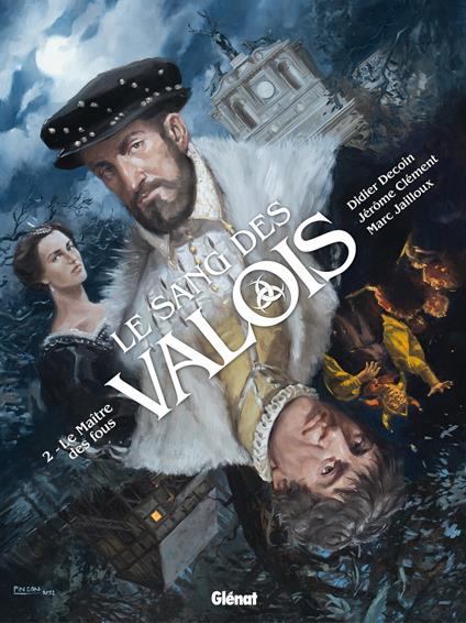 Le Sang des Valois - Tome 02