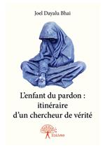 L'enfant du pardon : itinéraire d'un chercheur de vérité