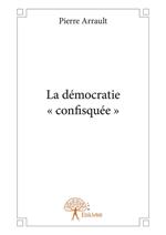 La démocratie « confisquée »