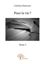 Pour la vie ? Tome 1