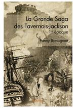 La Grande Saga des Tavernois-Jackson - 1re époque