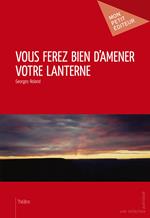 Vous ferez bien d'amener votre lanterne