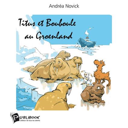 Titus et Bouboule au Groenland - Andrea Novick - ebook