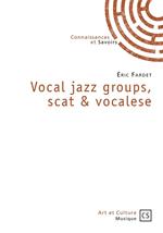 Vocal jazz groups, scat & vocalese