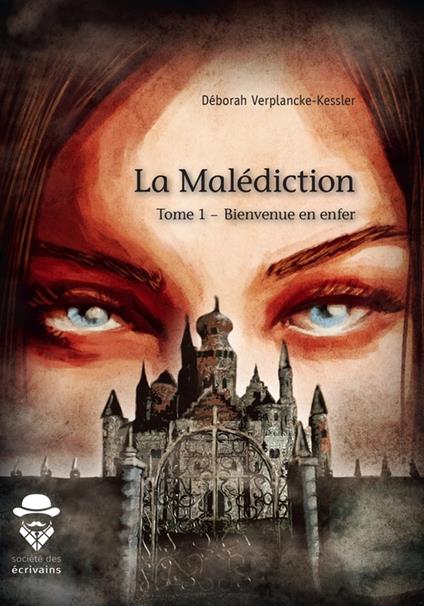 La Malédiction - Tome 1 - Déborah Verplancke-Kessler - ebook