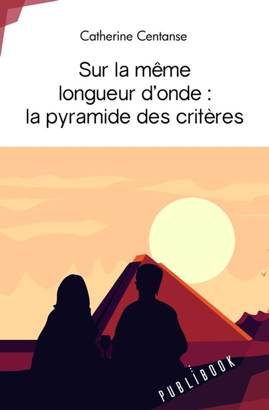 Sur la même longueur d'onde : la pyramide des critères