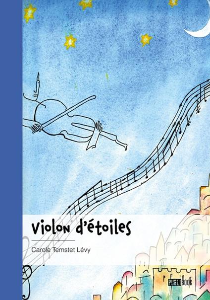 Violon d'étoiles - Carole Temstet Lévy - ebook