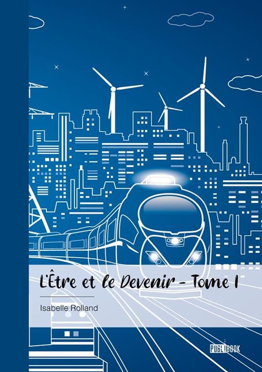 L'Être et le Devenir - Tome I - Isabelle Rolland - ebook