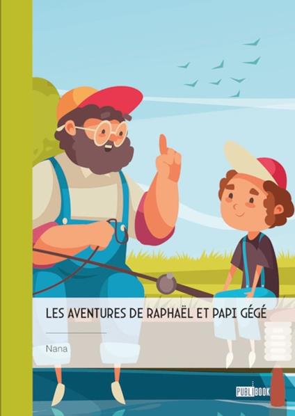 Les aventures de Raphaël et papi Gégé - Nana - ebook