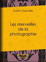 Les Merveilles de la photographie