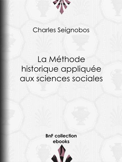 La Méthode historique appliquée aux sciences sociales