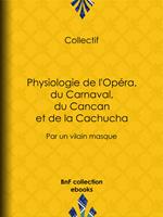 Physiologie de l'Opéra, du Carnaval, du Cancan et de la Cachucha