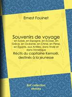 Souvenirs de voyage en Suisse, en Espagne, en Écosse, en Grèce, en Océanie, en Chine, en Perse, en Égypte, aux Antilles, dans l'Inde et dans l'Amérique