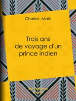 Trois ans de voyage d'un prince indien