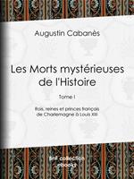 Les Morts mystérieuses de l'Histoire