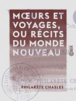 Moeurs et Voyages, ou Récits du monde nouveau