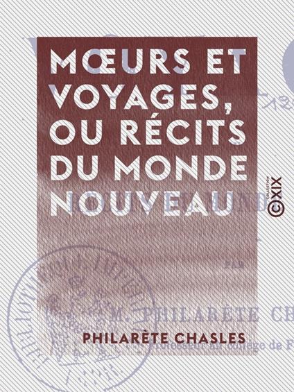 Moeurs et Voyages, ou Récits du monde nouveau