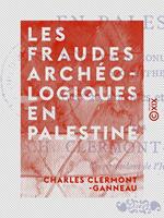 Les Fraudes archéologiques en Palestine