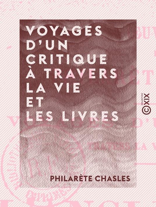 Voyages d'un critique à travers la vie et les livres