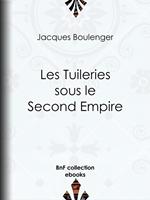 Les Tuileries sous le Second Empire