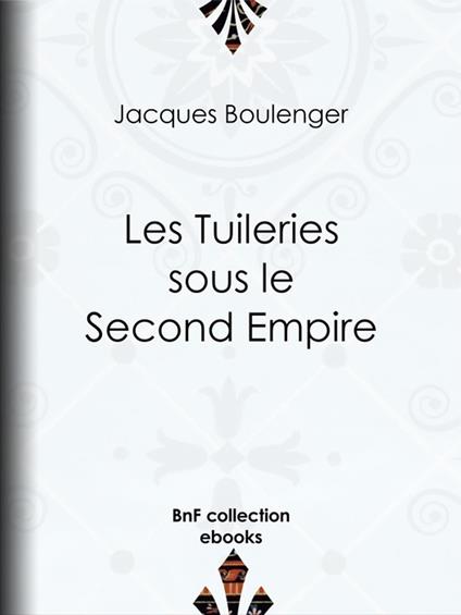 Les Tuileries sous le Second Empire