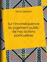 Sur l'inconséquence du jugement public de nos actions particulières