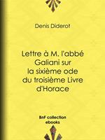 Lettre à M. l'abbé Galiani sur la sixième ode du troisième Livre d'Horace